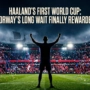 Haaland World Cup 2026: Norway’s Long Wait Finally Rewarded