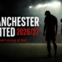 Manchester United 2026/27 Season: What Went Wrong at Hull