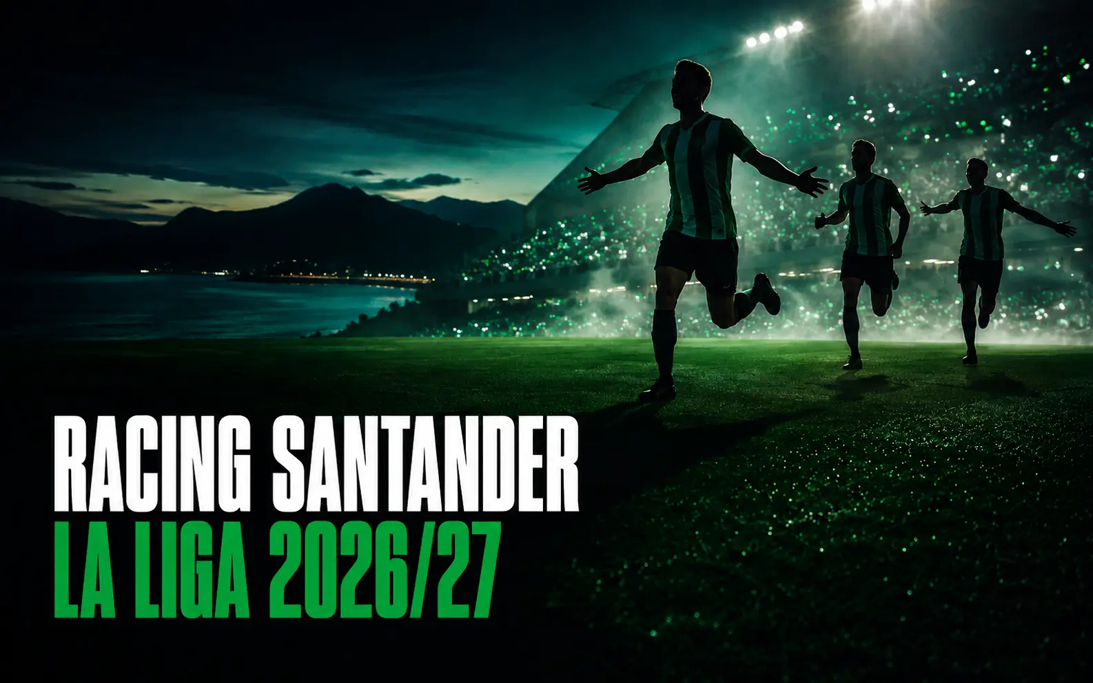 Silhouetted footballers in green and white stripes celebrating under floodlights — Racing Santander La Liga 2026/27 season guide